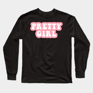 Pretty Girl Long Sleeve T-Shirt